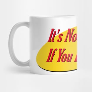 It's Not A Lie Mug